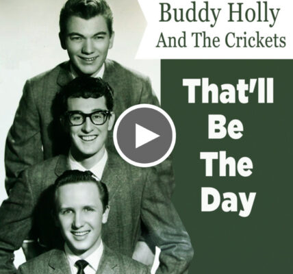 That’ll Be the Day – Buddy Holly - Love Your Day