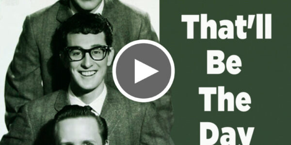 That’ll Be the Day – Buddy Holly - Love Your Day